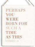Christian Wall Art Perhaps You Were Born for Such A Time As This Wooden Hanging Sign Religious Gifts Bible Verse Wall Art Home Office Bedroom Living Room Decor Baptism Gifts 8 x 10 Inches