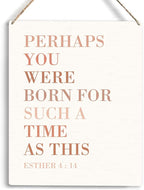 Christian Wall Art Perhaps You Were Born for Such A Time As This Wooden Hanging Sign Religious Gifts Bible Verse Wall Art Home Office Bedroom Living Room Decor Baptism Gifts 8 x 10 Inches