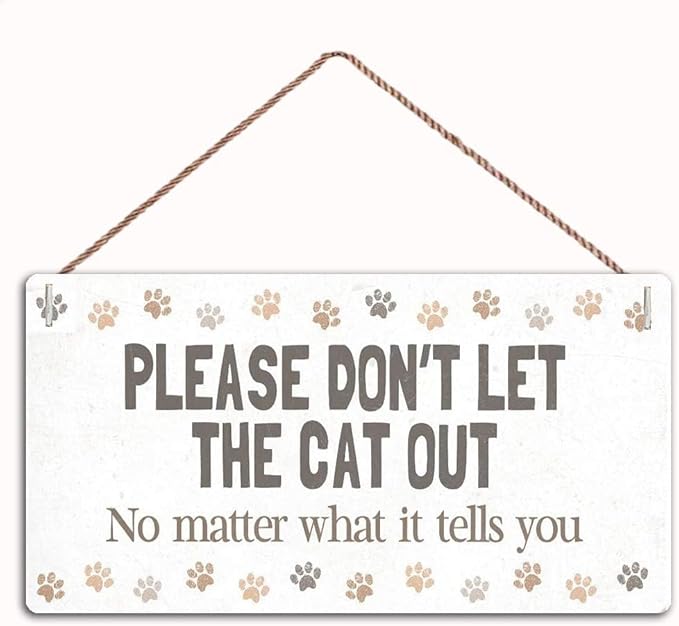 Home Sign Please Don’T LET The CAT Out House Cat Home Accessory Gift Sign, 12" X 6"Sign lover (WD012)