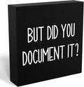 mmiishe Office Decor But Did You Document It Wooden Box Sign Decorative Funny Office Wood Box Sign Home Rustic Farmhouse Square Desk Decor Sign for Shelf 5 x 5 Inches black.