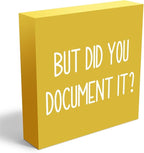 But Did You Document It Office Decor Wooden Box Sign Decorative Funny Office Wood Box Sign Home Rustic Farmhouse Square Desk Decor Sign for Shelf Office Desk Accessories 5 x 5 Inches（Yellow）