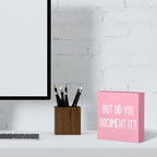 mmiishe But Did You Document It Wooden Box Sign Decorative Funny Office Wood Box Sign Home Office Decor Rustic Farmhouse Square Desk Decor Sign for Shelf Pink