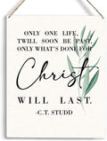 Christian Wall Art Only One Life Twill Soon Be Past Only What's Done For Christ Will Last Wooden Hanging Sign Religious Bible Verse Wall Art Home Office Bedroom Living Room Decor 8 x 10 Inches
