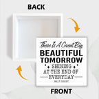 Motivational Home Decor, There's A Great Big Beautiful Tomorrow Shining at the End of Everyday, Positive Quote Sign, Office Accessories For Women, Home Desk Decor, Friend Gift, 5.1x5.1inches