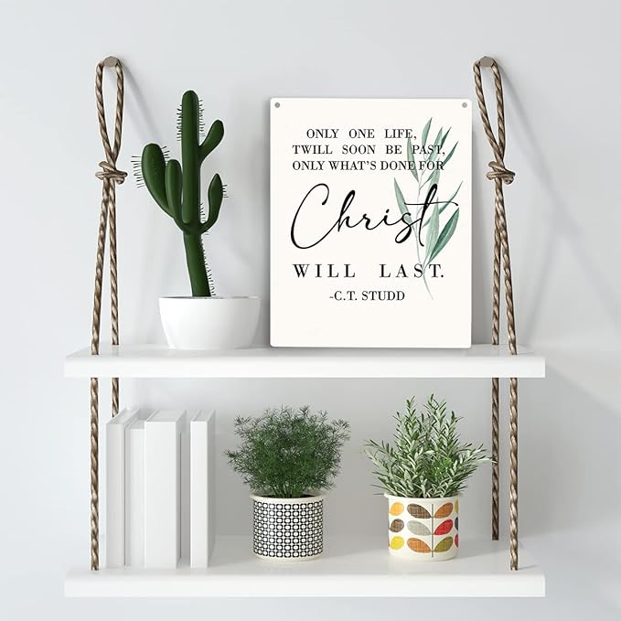Christian Wall Art Only One Life Twill Soon Be Past Only What's Done For Christ Will Last Wooden Hanging Sign Religious Bible Verse Wall Art Home Office Bedroom Living Room Decor 8 x 10 Inches