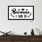 Positive Quotes Wood Sign with Religious Quotes Because I Said So Vintage Style 12x22in Black Frame Wooden Plaque for Cottage Front Door Cafe Bar Farmhouse Porch Wall Decor Birthday Housewarming Gift