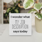 Country Office Wood Box Sign Decor Desk Sign I Wonder What My Job Description Wooden Box Block Sign Rustic Home Office Shelf Wall Decoration Coworkers Gift