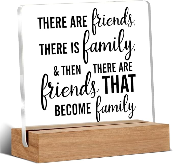 Friendship Gift Best Friends Gifts for Women Men There Are Friends There is Family Clear Desk Decorative Sign Acrylic Sign With Wooden Stand for Desk Table Shelf