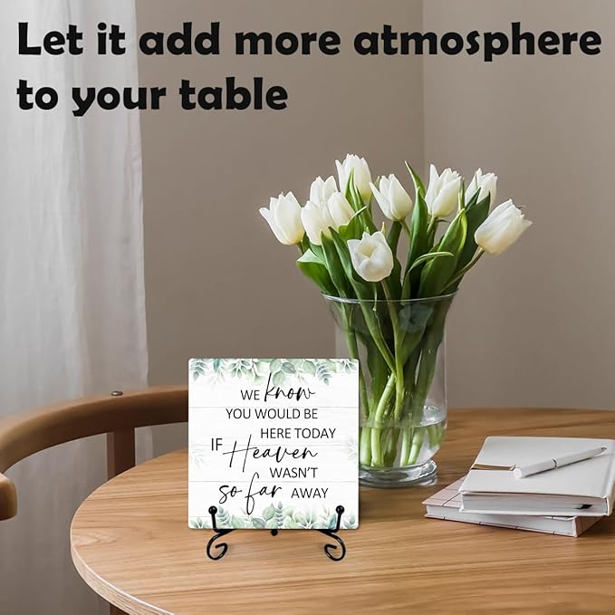 5" Rustic Memorial Wooden Sign - 'We Know You Would Be Here Today If Heaven Wasn't...' Farmhouse Wooden Plaque with Metal Stand, In Loving Memory Decor for Wedding Reception, Ceremony or Home - A07