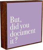 But Did You Document It Office Decor Sign - Wooden Box, Purple Office Decor, Inspirational Wood Plaque Box Sign Gift for Coworkers, Boss, Friend - Desk Shelf Table Accessories