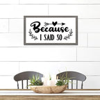 Encouragement Quote Wood Framed Sign with Scripture Verses Because I Said So Gray Frame Wooden Plaque Birthday Housewarming Gift for Bedroom Cafe Bar Farmhouse Porch Cottage Wall Decor 12x22in