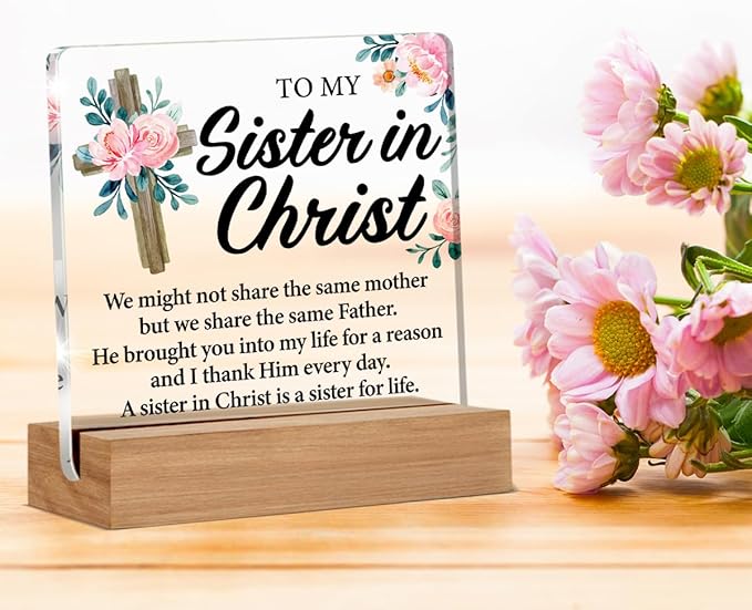 Christian Sister Gift - Sister in Christ Gifts - Christian Gift for Sister - Clear Desk Decorative Sign Home Decor Inspirational Gifts for Women