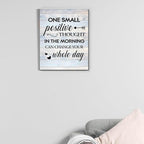 Inspirational Farmhouse Canvas Print Wall Art Decor One Small Positive Thought in the Morning Can Change Your Whole Day Sign Painting Plaque Rustic Home Decoration (11.5 X 15 Inches, Framed)