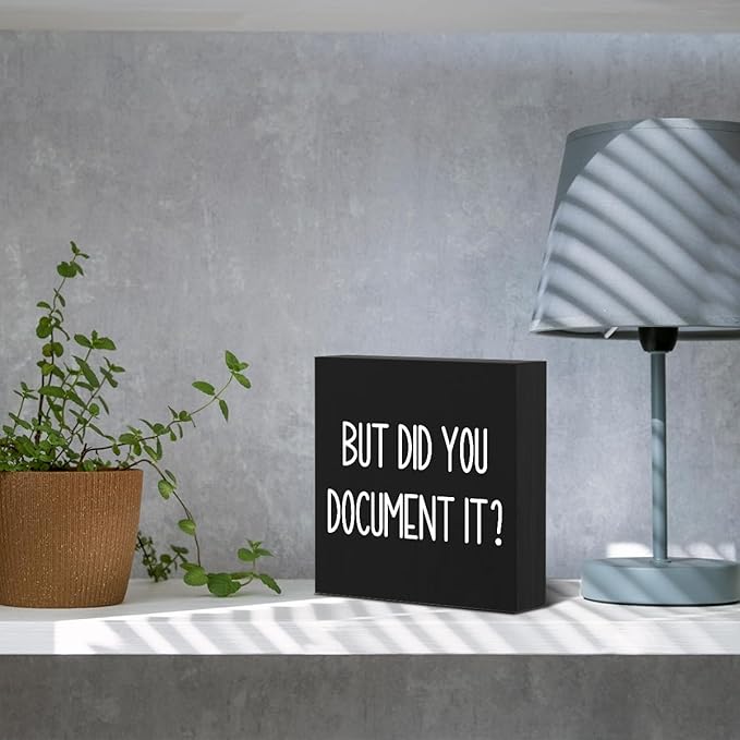 mmiishe But Did You Document It Wooden Box Sign Decorative Funny Office Wood Box Sign Home Office Decor Rustic Farmhouse Square Desk Decor Sign for Shelf 6 x 6 Inches black.