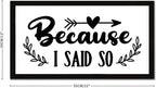 Positive Quotes Wood Sign with Religious Quotes Because I Said So Vintage Style 12x22in Black Frame Wooden Plaque for Cottage Front Door Cafe Bar Farmhouse Porch Wall Decor Birthday Housewarming Gift