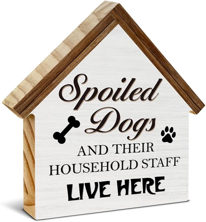 Dog Decor Gifts for Dog Lovers Owners Mom Dad, Spoiled Dogs and Their Household Staff Live Here House Shaped Wooden Block Sign, Pet Home Decor for Desk Table Shelf