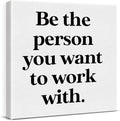Be The Person You Want to Work With Inspirational Office Wall Decor, Teamwork Motivational Quotes Canvas Painting Wall Art for Home Office Workplace, Framed Posters Art Work Gift, 8 x 8 Inches