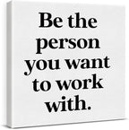 Be The Person You Want to Work With Inspirational Office Wall Decor, Teamwork Motivational Quotes Canvas Painting Wall Art for Home Office Workplace, Framed Posters Art Work Gift, 8 x 8 Inches