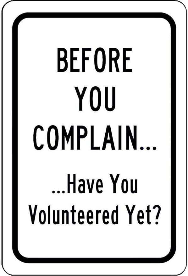 Before You Complain Have You Volunteered Yet New Tin Sign Aluminum Metal Sign 8x12Inch (T29)
