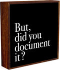 But Did You Document it Sign, Black Room Decor, Inspirational Office Decor Sign Rustic Wood Plaque Box Signs Gifts for Coworkers Boss for Home Office Bedroom Desk Shelf Table Decoration