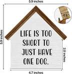 Gifts for Dog Lovers, Life is Too Short to Just Have One Dog, Rustic House Shaped Wooden Block Sign, Pet Home Decor for Desk Table Shelf