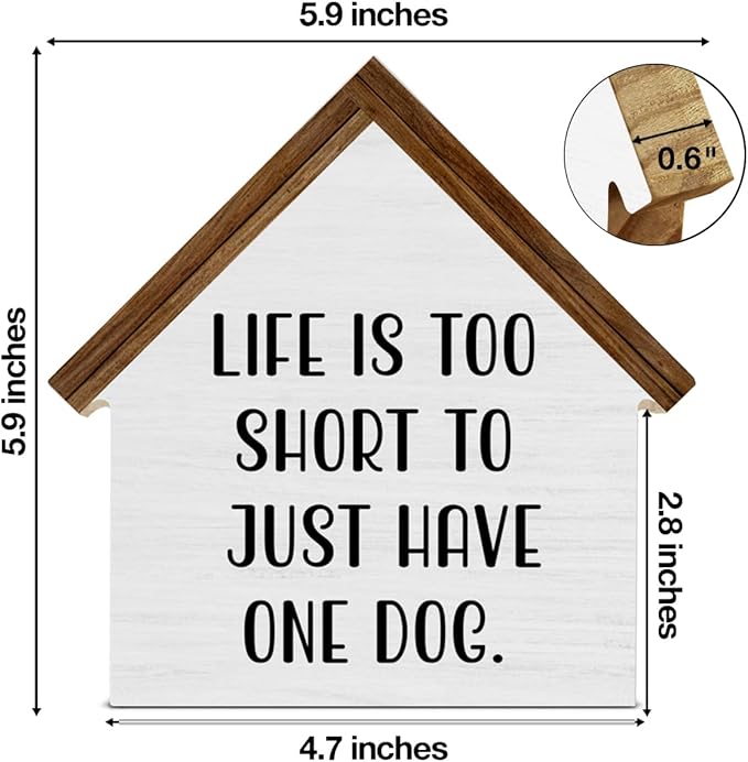 Gifts for Dog Lovers, Life is Too Short to Just Have One Dog, Rustic House Shaped Wooden Block Sign, Pet Home Decor for Desk Table Shelf