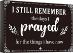 I Still Remember The Days I Prayed Sign Inspirational Table Blessed Signs Living Room Decor Wood Table Centerpieces Box Signs Farmhouse Decor House Prayer Wooden Rustic Gift for Bedroom Shelf(Black)
