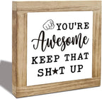 Inspirational Sign, Wood Box Desktop Deocr, You'Re Awesome Keep That Shit Up, Inspirational Motivational Gift For Men Women, Wood Box Desktop Decoration, Funny Farmhouse Home Office Decor