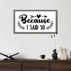 Encouragement Quote Wood Framed Sign with Scripture Verses Because I Said So Gray Frame Wooden Plaque Birthday Housewarming Gift for Bedroom Cafe Bar Farmhouse Porch Cottage Wall Decor 12x22in