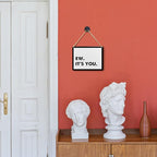 Lacosu Wall Pediments Funny Door Signs,Ew It's You Sign,Hanging Welcome Sign for Front Door,10x8 Inches