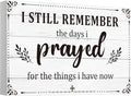 I Still Remember The Days I Prayed Sign Inspirational Table Blessed Signs Living Room Decor Wood Table Centerpieces Box Signs Farmhouse Decor House Prayer Wooden Rustic Gift for Bedroom Shelf(White)