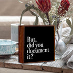 But Did You Document it Sign, Black Room Decor, Inspirational Office Decor Sign Rustic Wood Plaque Box Signs Gifts for Coworkers Boss for Home Office Bedroom Desk Shelf Table Decoration