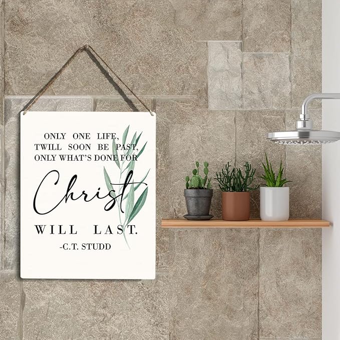 Christian Wall Art Only One Life Twill Soon Be Past Only What's Done For Christ Will Last Wooden Hanging Sign Religious Bible Verse Wall Art Home Office Bedroom Living Room Decor 8 x 10 Inches