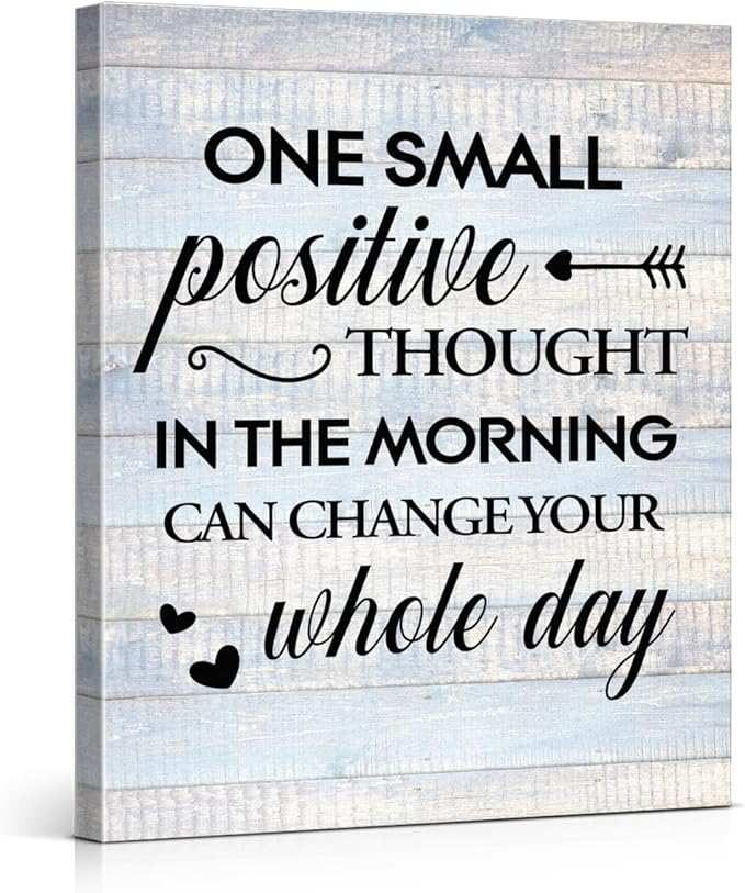 Inspirational Farmhouse Canvas Print Wall Art Decor One Small Positive Thought in the Morning Can Change Your Whole Day Sign Painting Plaque Rustic Home Decoration (11.5 X 15 Inches, Framed)