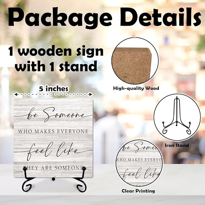 5" Rustic Inspirational Wooden Sign - 'Be Someone Who Makes Everyone Feel Like They Are Someone' Farmhouse Wooden Plaque with Metal Stand, Motivational Quote Decor for Office, Home, or Room - A09