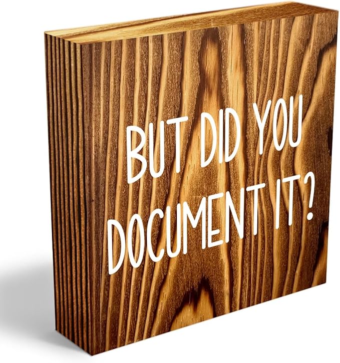 mmiishe But Did You Document It Wooden Box Sign Decorative Funny Office Wood Box Sign Home Office Decor Rustic Farmhouse Square Desk Decor Sign for Shelf 5 x 5 Inches Burlywood.