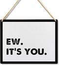 Lacosu Wall Pediments Funny Door Signs,Ew It's You Sign,Hanging Welcome Sign for Front Door,10x8 Inches