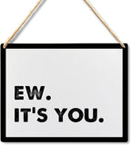 Lacosu Wall Pediments Funny Door Signs,Ew It's You Sign,Hanging Welcome Sign for Front Door,10x8 Inches