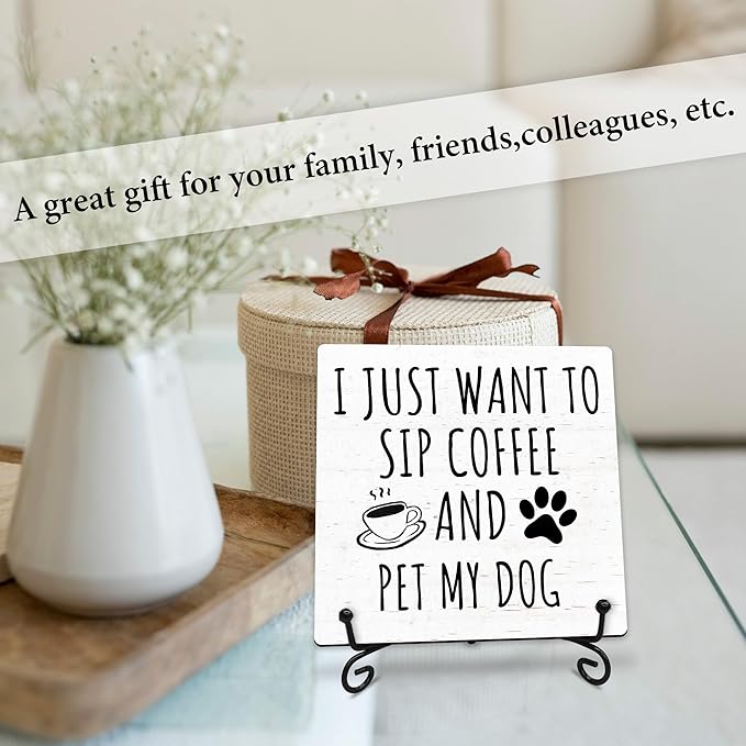 I Just Want to Sip Coffee and Pet My Dog Wooden Sign - 5" Funny Wooden Plaque With Metal Support - Rustic Tabletop Home Kitchen Office Cafe Coffee Bar Decor - Gifts For Family & Friends - A09