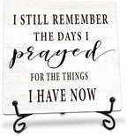 I Still Remember the Days I Prayed for What I Have Now Wooden Sign - 5" Christian Wooden Plaque With Metal Support - Rustic Tabletop Home, Office Decor - Housewarming Gifts For Family & Friends（White）