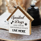 Dog Decor Gifts for Dog Lovers Owners Mom Dad, Spoiled Dogs and Their Household Staff Live Here House Shaped Wooden Block Sign, Pet Home Decor for Desk Table Shelf