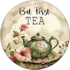 Round Sign But First Tea Tin Sign Retro Aluminum Metal Sign for Kitchen Garden Bar Office Home Indoor Wall Decor 12 Inch