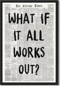Framed What If It All Works Out Wall Art Black and White Retro Newspaper Poster Positive Motivational Canvas Print Painting Inspirational Quote Picture Wall Decor for Office Home Bedroom 12x16inch