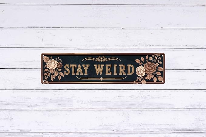 Vintage Metal Sign Stay Weird Wall Hanging Decorative Plaque 4x16 in for Home Farmhouse Bedroom Porch Vintage-Inspired Decor Fun Retro Sign for All Occasions