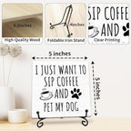 I Just Want to Sip Coffee and Pet My Dog Wooden Sign - 5" Funny Wooden Plaque With Metal Support - Rustic Tabletop Home Kitchen Office Cafe Coffee Bar Decor - Gifts For Family & Friends - A09