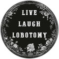 Vintage Live Laugh Lobotomy Sign Metal Sign Retro Round Tin Sign Aluminum Sign for Farmhouse Yard Home Bar Bedroom Wall Decor 12 Inch