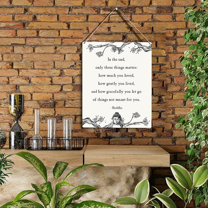 Inspirational Buddha Decor In the End Only Three Things Matter Buddha Quotes Wooden Hanging Sign Home Office Wall Decor Buddha Wall Art Artwork Home Decor Gifts 10x8 Inches
