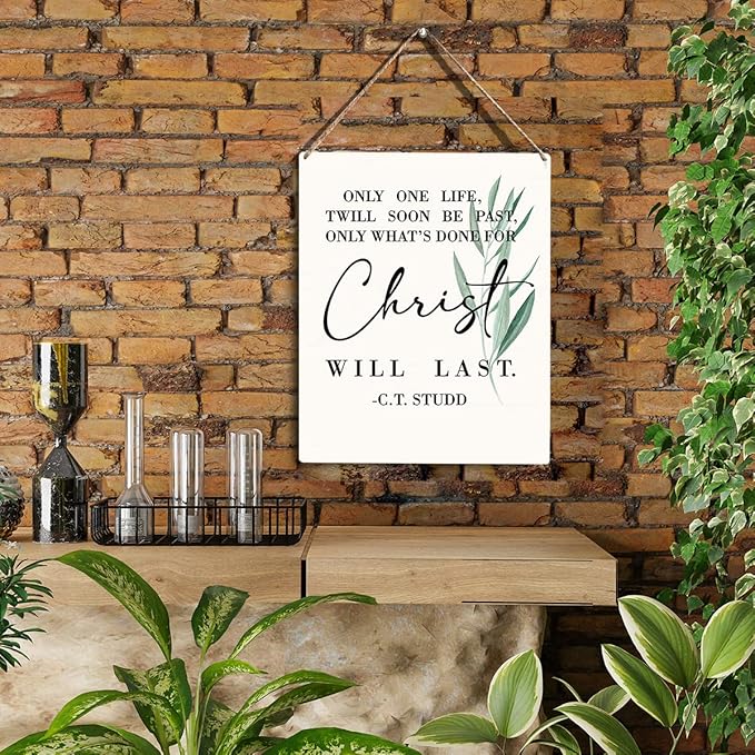 Christian Wall Art Only One Life Twill Soon Be Past Only What's Done For Christ Will Last Wooden Hanging Sign Religious Bible Verse Wall Art Home Office Bedroom Living Room Decor 8 x 10 Inches