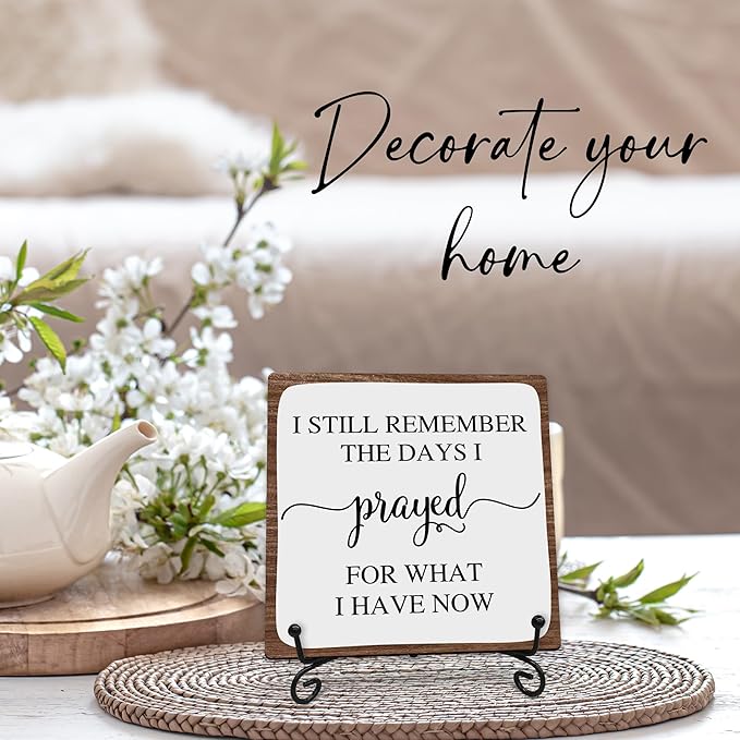 I Still Remember the Days I Prayed for What I Have Now Wooden Sign - 5" Christian Wooden Plaque With Metal Support - Rustic Tabletop Home, Office Decor - Housewarming Gifts For Family & Friends - A08