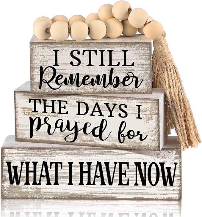 Yuntau 4 Pcs Farmhouse Wooden Tabletop Decor Rustic Retro Wood Bead Garland I Still Remember the Days I Prayed for What I Have Now Block Sign Neutral Centerpiece Sign for Tiered Tray Home Shelf Mantle